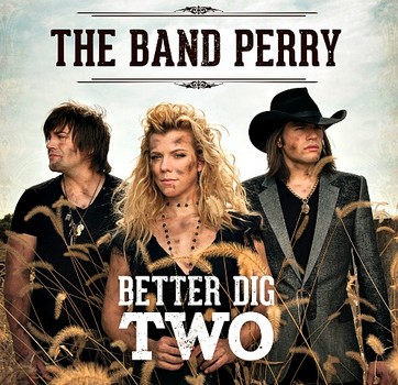 The Band Perry Better Dig Two